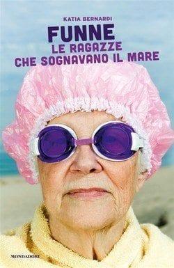 Funne – Le ragazze che sognavano il mare di Katia Bernardi Funne – Le ragazze che sognavano il mare di Katia Bernardi