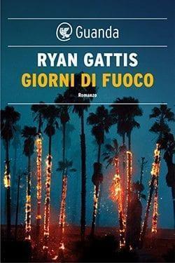 Recensione di Giorni di fuoco di Ryan Gattis