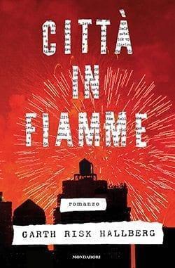 Recensione di Città in fiamme di Garth Risk Hallberg Recensione di Città in fiamme di Garth Risk Hallberg