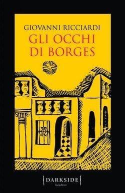 Gli occhi di Borges di Giovanni Ricciardi Gli occhi di Borges di Giovanni Ricciardi