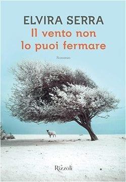 Recensione di Il vento non lo puoi fermare di Elvira Serra Recensione di Il vento non lo puoi fermare di Elvira Serra