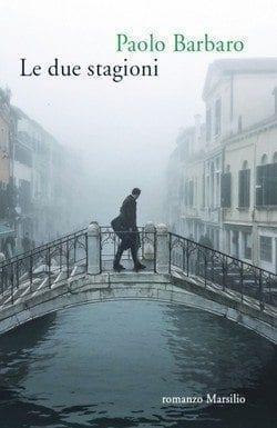 Le due stagioni di Paolo Barbaro Le due stagioni di Paolo Barbaro