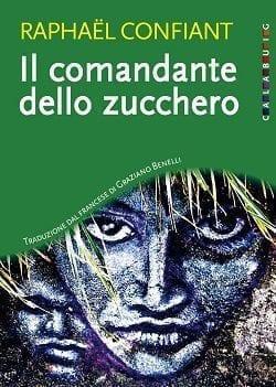 Il comandante dello zucchero di Raphael Confiant