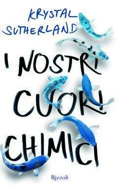 I nostri cuori chimici di Krystal Sutherland I nostri cuori chimici di Krystal Sutherland