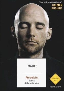 Recensione di Porcelain storia della mia vita di Moby Recensione di Porcelain storia della mia vita di Moby