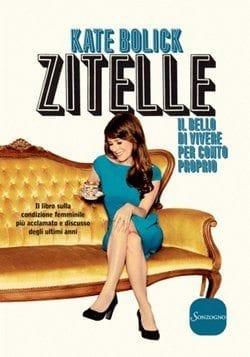 Recensione di Zitelle, il bello di vivere per conto proprio di Kate Bolick Recensione di Zitelle, il bello di vivere per conto proprio di Kate Bolick