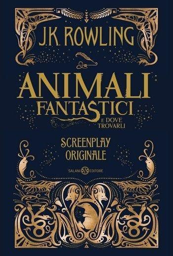 Animali fantastici e dove trovarli. Screenplay originale di J. K. Rowling