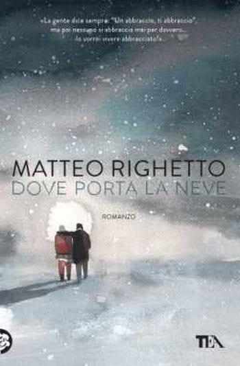 Dove porta la neve di Matteo Righetto Dove porta la neve di Matteo Righetto