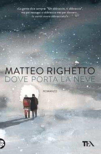 Dove porta la neve di Matteo Righetto