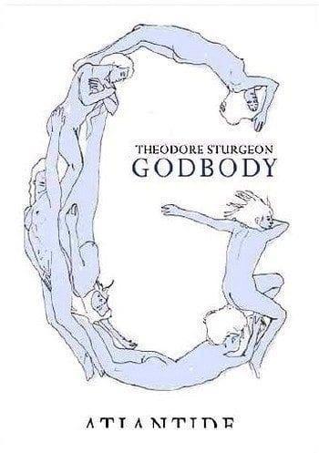 Godbody di Theodore Sturgeon Godbody di Theodore Sturgeon