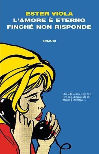 Recensione di L’amore è eterno finché non risponde di Ester Viola Recensione di L’amore è eterno finché non risponde di Ester Viola