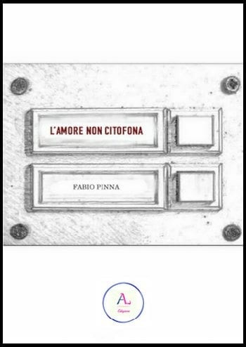 L’amore non citofona di Fabio Pinna: da oggi in pre-ordine con il 15% di sconto L’amore non citofona di Fabio Pinna: da oggi in pre-ordine con il 15% di sconto