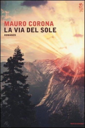 Recensione di La via del sole di Mauro Corona Recensione di La via del sole di Mauro Corona