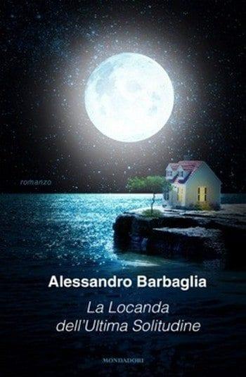 La Locanda dell’Ultima Solitudine di Alessandro Barbaglia La Locanda dell’Ultima Solitudine di Alessandro Barbaglia