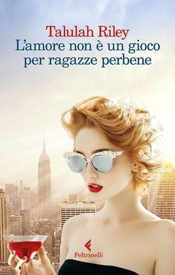 Recensione di L’amore non è un gioco per ragazze perbene di Talulah Riley Recensione di L’amore non è un gioco per ragazze perbene di Talulah Riley