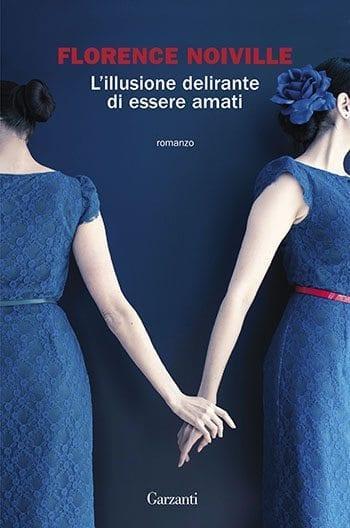 Recensione di L’illusione delirante di essere amati di Florence Noiville Recensione di L’illusione delirante di essere amati di Florence Noiville