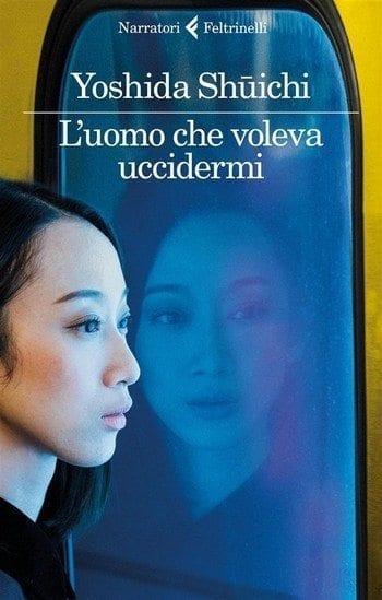 L’uomo che voleva uccidermi di Shuichi Yoshida L’uomo che voleva uccidermi di Shuichi Yoshida