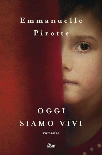 Oggi siamo vivi di Emmanuelle Pirotte Oggi siamo vivi di Emmanuelle Pirotte