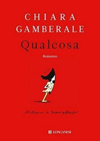 Qualcosa di Chiara Gamberale Qualcosa di Chiara Gamberale