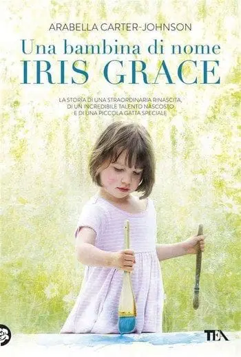 Una bambina di nome Iris Grace di Arabella Carter-Johnson