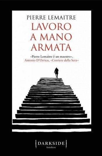 Lavoro a mano armata di Pierre Lemaitre Lavoro a mano armata di Pierre Lemaitre