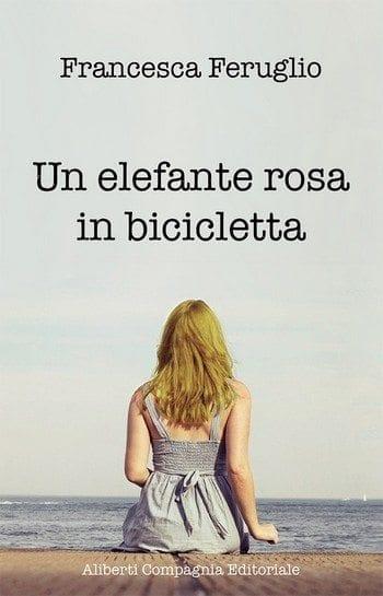 Un elefante rosa in bicicletta di Francesca Feruglio
