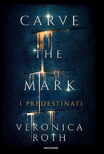 Recensione di Carve the Mark. I predestinati di Veronica Roth