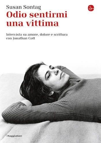 Recensione di Odio sentirmi una vittima di Susan Sontag Recensione di Odio sentirmi una vittima di Susan Sontag
