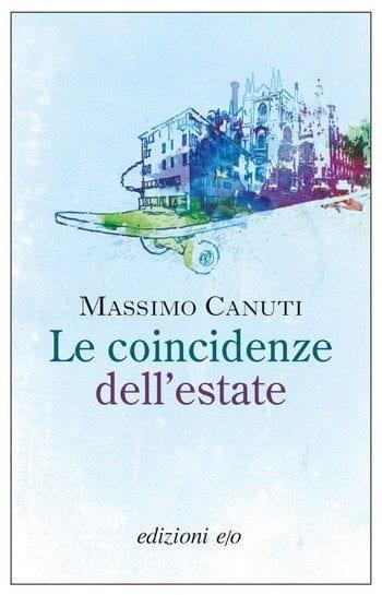 Le coincidenze dell’estate di Massimo Canuti Le coincidenze dell’estate di Massimo Canuti
