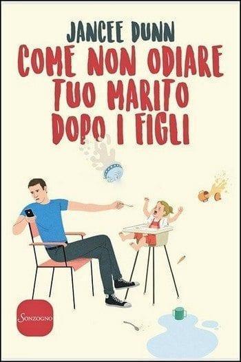 Come non odiare tuo marito dopo i figli di Jancee Dunn Come non odiare tuo marito dopo i figli di Jancee Dunn