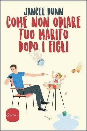 Come non odiare tuo marito dopo i figli di Jancee Dunn