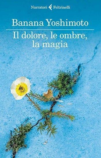 Recensione di Il dolore, le ombre, la magia di Banana Yoshimoto Recensione di Il dolore, le ombre, la magia di Banana Yoshimoto