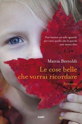 Le cose belle che vorrai ricordare di Mattia Bertoldi