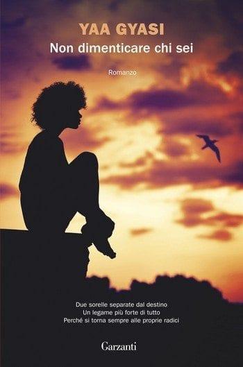 Non dimenticare chi sei di Yaa Gyasi Non dimenticare chi sei di Yaa Gyasi