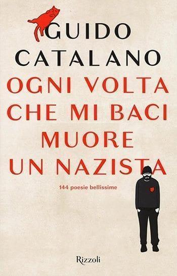 Recensione di Ogni volta che mi baci muore un nazista di Guido Catalano Recensione di Ogni volta che mi baci muore un nazista di Guido Catalano