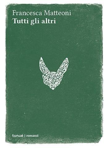Recensione di Tutti gli altri di Francesca Matteoni Recensione di Tutti gli altri di Francesca Matteoni