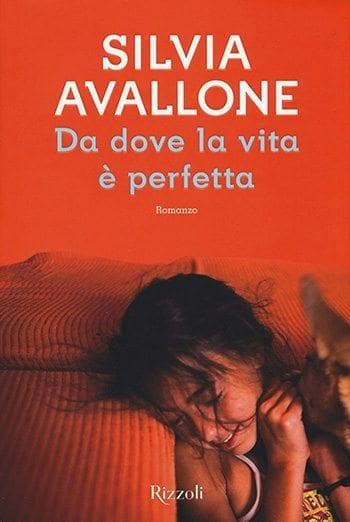 Recensione di Da dove la vita è perfetta di Silvia Avallone Recensione di Da dove la vita è perfetta di Silvia Avallone