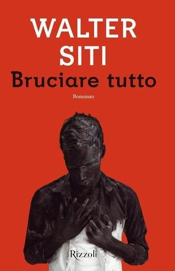 Recensione di Bruciare tutto di Walter Siti Recensione di Bruciare tutto di Walter Siti