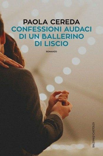 Confessioni audaci di un ballerino di liscio di Paola Cereda