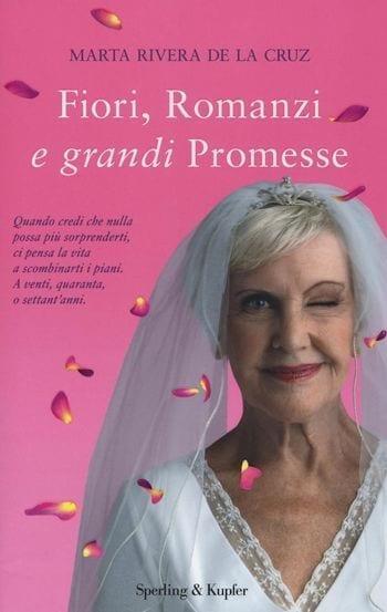 Recensione di Fiori, romanzi e grandi promesse di Marta Rivera De La Cruz