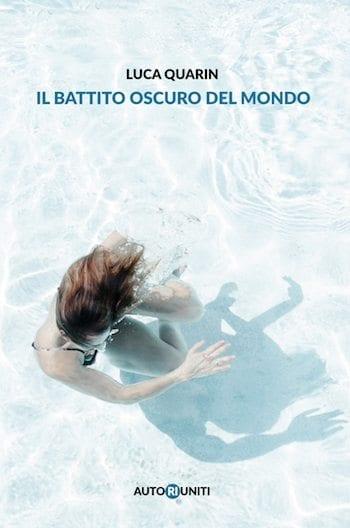 Recensione di Il battito oscuro del mondo di Luca Quarin Recensione di Il battito oscuro del mondo di Luca Quarin