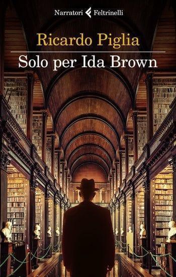 Recensione di Solo per Ida Brown di Ricardo Piglia