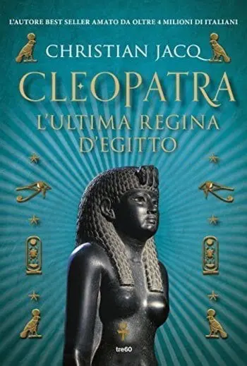 Cleopatra l’ultima regina d’Egitto di Christian Jacq