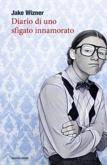 Diario di uno sfigato innamorato di Jake Wizner Diario di uno sfigato innamorato di Jake Wizner