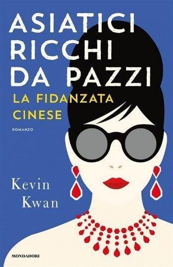 La fidanzata cinese – Asiatici ricchi da pazzi di Kevin Kwan La fidanzata cinese – Asiatici ricchi da pazzi di Kevin Kwan