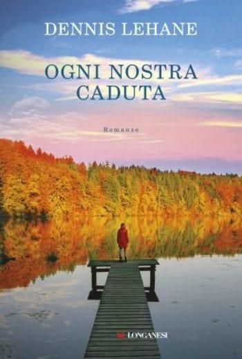 Ogni nostra caduta di Dennis Lehane