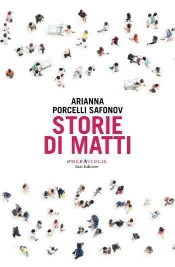 Storie di matti di Arianna Porcelli Safonov