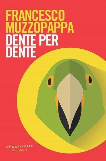 Recensione di Dente per dente di Francesco Muzzopappa Recensione di Dente per dente di Francesco Muzzopappa