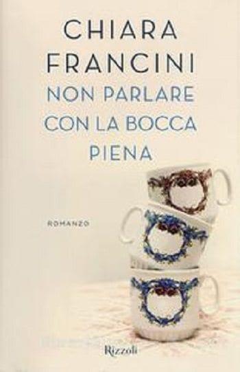 Recensione di Non parlare con la bocca piena di Chiara Francini