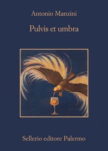 Pulvis et umbra di Antonio Manzini Pulvis et umbra di Antonio Manzini